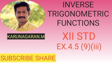 XII STD MATHS EX NO 4.5 (9)(iii) .Inverse TRIGONOMETRIC FUNCTIONS. Finding values of x