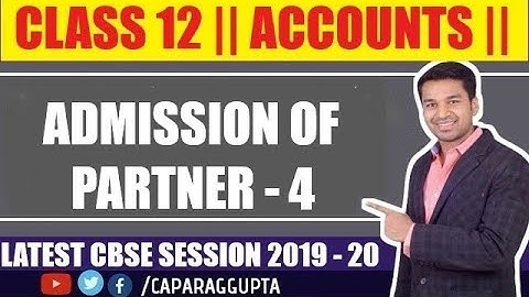 Class 12 : ACCOUNTS (Session 2019 - 20) - Admission of Partner | Part 4