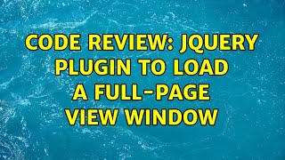 Code Review: jQuery plugin to load a full-page view window Wealth