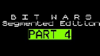 Bit Wars: SEGMENTED EDITION {Part 4}