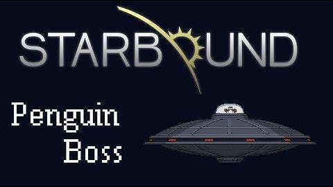[Starbound Guide][Boss] - Penguin UFO