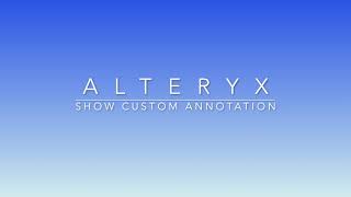 Show Custom Annotation in Alteryx