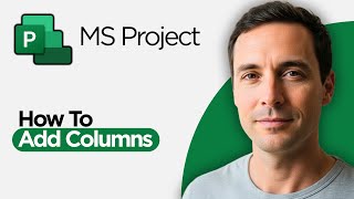 How to Add Columns in Microsoft Project (2026 Full Guide)
