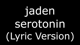 jaden serotonin (Lyric Version)