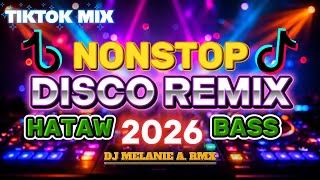NEW BEST DJ REMIX NONSTOP - TIKTOK DISCO MUSIC REMIX 2026 | DJ MELANIE A. RMX