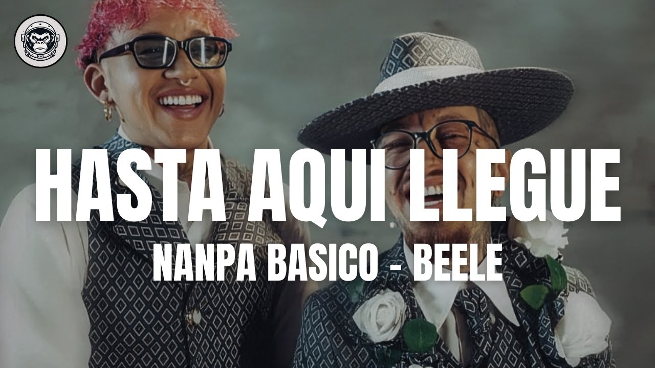 Nanpa Básico - Beéle - Hasta aquí llegue (Letra/Lyrics)