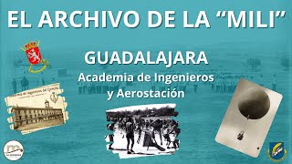 The 'MILI' ARCHIVE. GUADALAJARA: Academy of Engineers and Aerostation The 'MILI' ARCHIVE. GUADALAJARA: Academy of Engineers and Aerostation