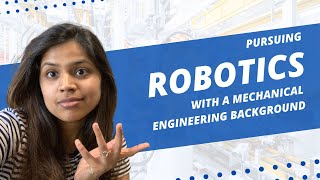 Pursuing Robotics with a Mechanical Engineering Background // Mechanical Engineering and Robotics