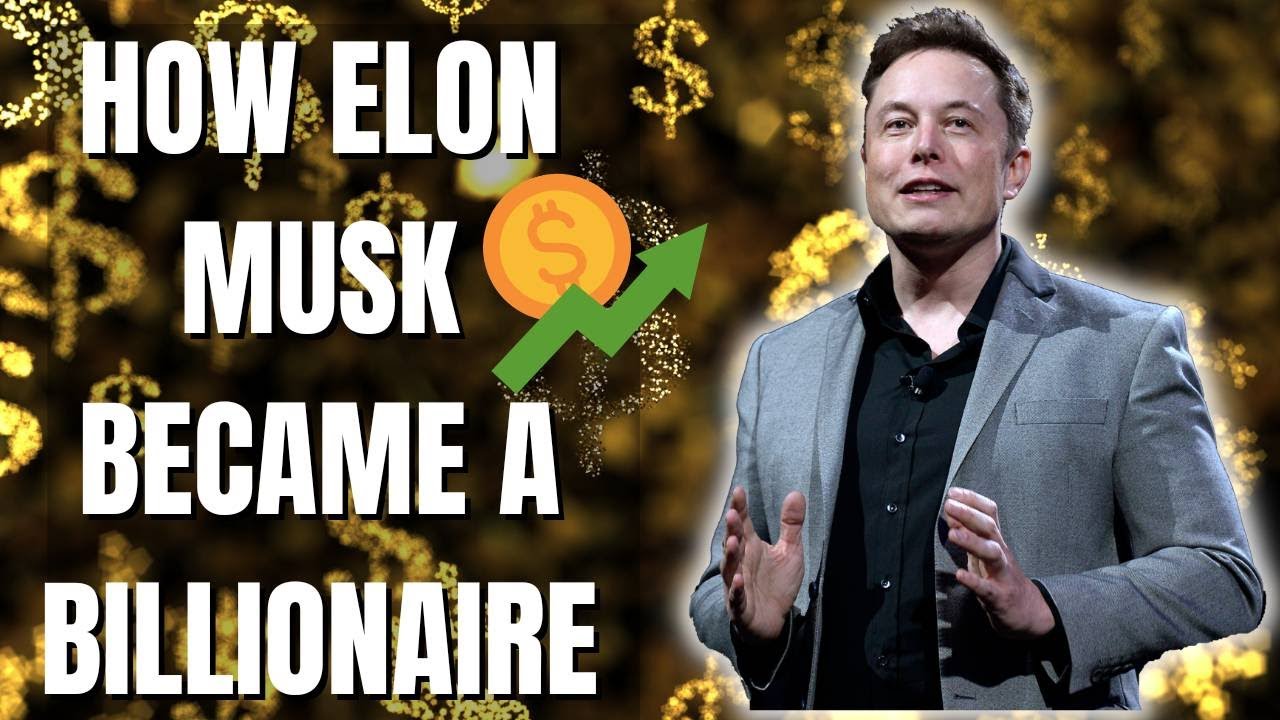 How Elon Musk Became a Billionaire - YouTube