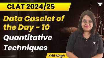 Data Caselets of the Day 10 | CLAT 2024 | Quantitative Techniques | Kriti Singh