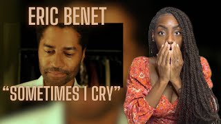 First Time Hearing Eric Benét - Sometimes I Cry| REACTION 🔥🔥🔥