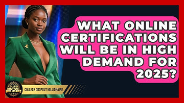 What Online Certifications Will Be in High Demand for 2025? | College Dropout Millionaire News