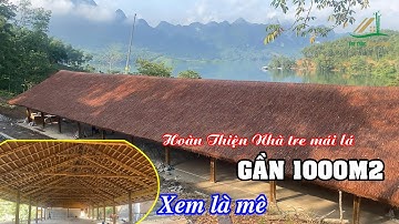 Hoàn Thiện Thi Công Nhà Tre mái lá khổng lồ Gần 1000m2 Nằm Giữa Hồ Hòa Bình Tuyệt Đẹp - Xem Là Mê!