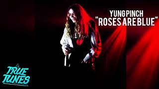 Yung Pinch - "Roses are Blue"