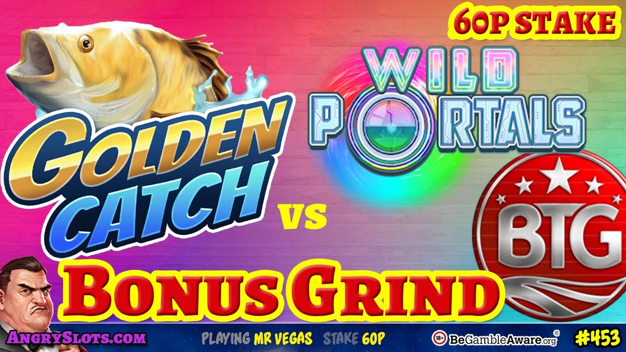 GOLDEN CATCH vs WILD PORTALS - Let's grind the new BTG slots.....
