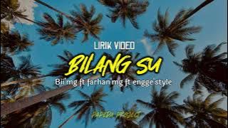 BILANG_SU _-_Bii'mg_ft_farhan'mg_ft_Engge_style_(officiallirik)