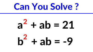 An Algebra Problem | a^2 + ab = 21 , b^2 + ab = -9 , a - b = ?