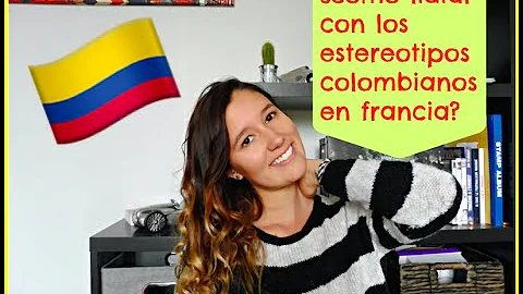 cmo lidiar con los estereotipos colombianos en Fra...