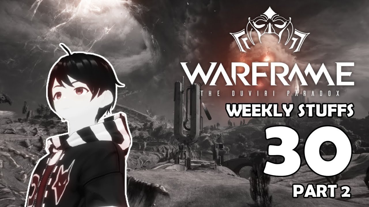 Warframe weekly stuffs 30 part 2 what to do youtube