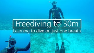 Freediving to 30m  Learning To Dive With Just One Breath Of Air!