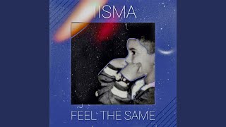 Feel the Same - Iisma