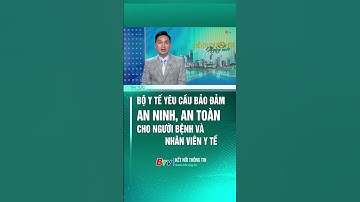 Bộ Y tế yêu cầu bảo đảm an ninh, an toàn cho người bệnh và nhân viên y tế