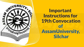 Important Instructions Assam University 19th Convocation 2022
