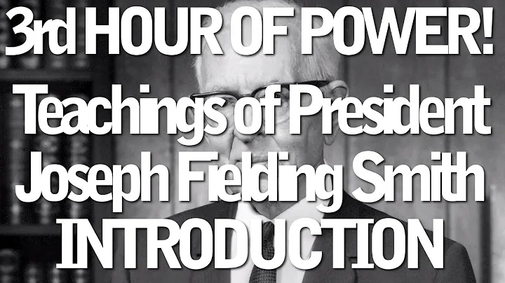 Joseph Fielding Smith - Introduction - Third Hour of Power!