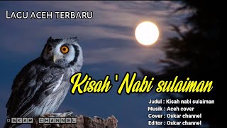 Qasidah aceh terbaru - Jampok 'kisah nabi sulaiman - Musik lirik [Oskar channel ]