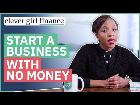 How To Start A Business With No Money | Clever Girl Finance