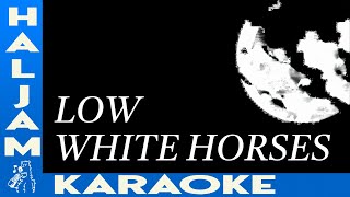 Low - White Horses (karaoke)