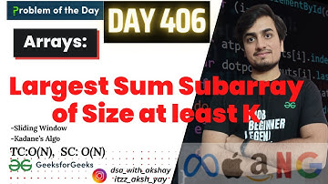 Largest Sum Subarray of Size at least K - | GFG POTD | DP, Arrays | 02 Jan