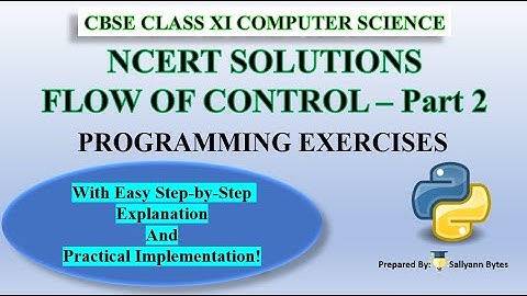 NCERT Solutions | Flow of Control (Part 2) | CBSE Class 11 Computer Science