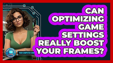 Can Optimizing Game Settings Really Boost Your Frames? - Your Computer Companion