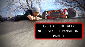 Trick of the Week: Nose Stall (Transition Skateboarding) Part 1