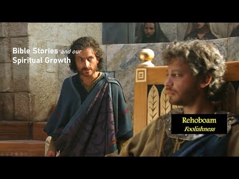 Rehoboam - Foolishness | Bible Stories and Our Spiritual Growth - YouTube