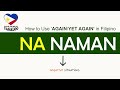 𝗡𝗔 𝗡𝗔𝗠𝗔𝗡  - How to Use AGAIN / YET AGAIN in Tagalog | Speak Filipino Fluently | English-Tagalog Mp3 Song