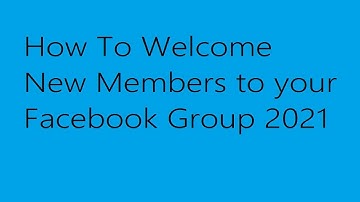 How To Welcome New Members To A Facebook Group 2021 - After outage and Update