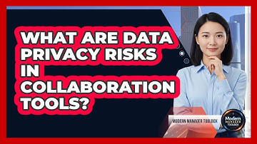 What Are Data Privacy Risks In Collaboration Tools?