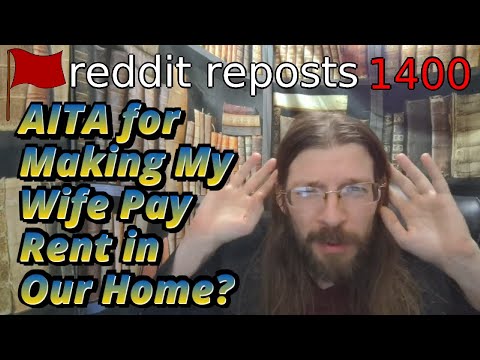 AITA for Making My Wife Pay Rent in Our Home? | 3 Stories | 1400