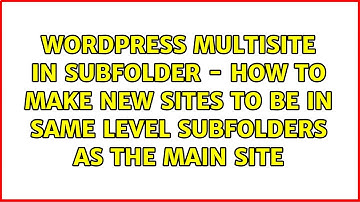 Multisite in subfolder - How to make new sites to be in same level subfolders as the main site