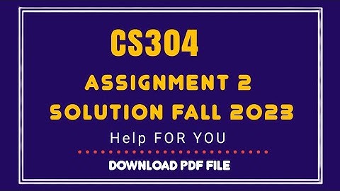 CS304 Assignment 2 Solution 2023/ CS304 Assignment 2 Solution semester fall 2022/ CS607 Fall 2022