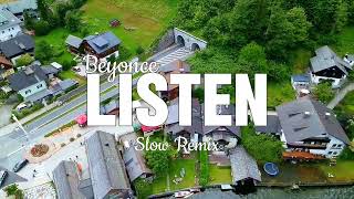 Listen - Beyonce - Slow Remix