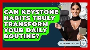 Can Keystone Habits Truly Transform Your Daily Routine? - The Time Management Pro
