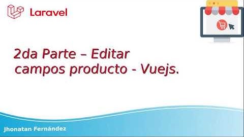 34 2da Parte – Editar producto - campos - Vuejs 2