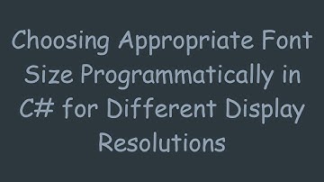 Choosing Appropriate Font Size Programmatically in C# for Different Display Resolutions