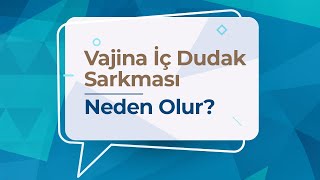 Vajinal İç Dudak Sarkması Belirtileri Nelerdir? Vajina İç Dudak Sarkması Ameliyatı Nasıl Yapılır?