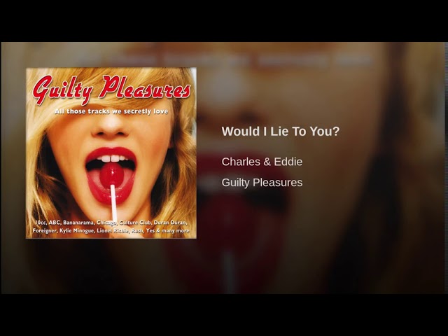 Charles & Eddie - Would I Lie To You -Topic class=