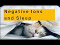 Negative ions and sleep