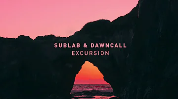 Sublab & Dawncall - Excursion